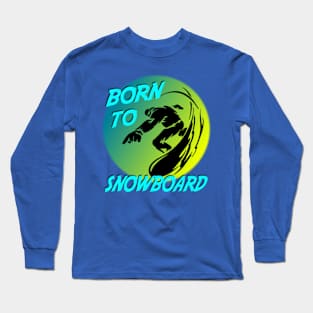 Winter Sports Snowboarder Born To Snowboard Long Sleeve T-Shirt